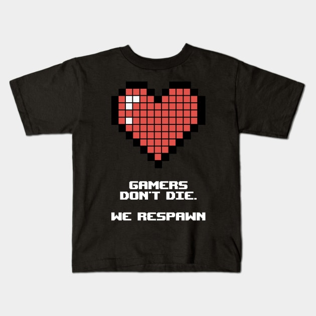 Gamers don't die. We respawn Kids T-Shirt by Scofano